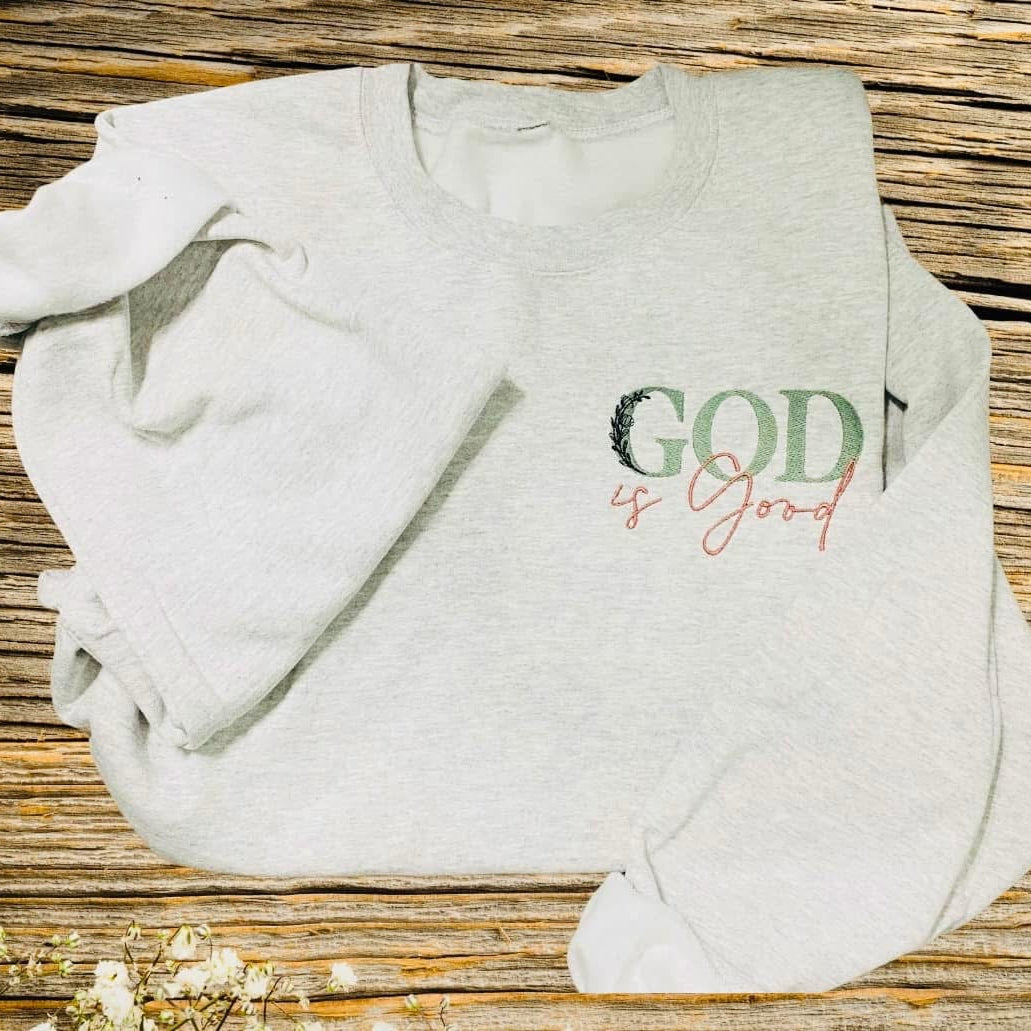 Embroidered God is Good Sweatshirt
